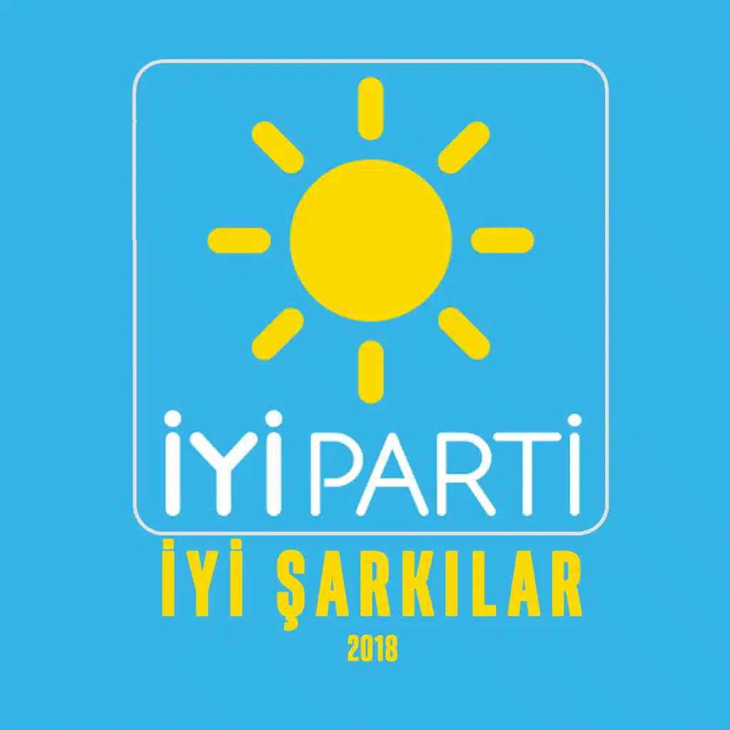 İyi Şarkılar - İyi Parti Seçim Şarkıları