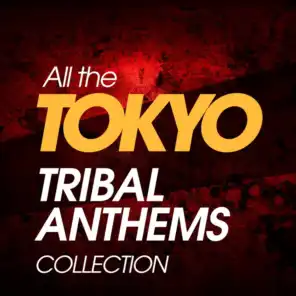 All the Tokyo Tribal Anthems Collection
