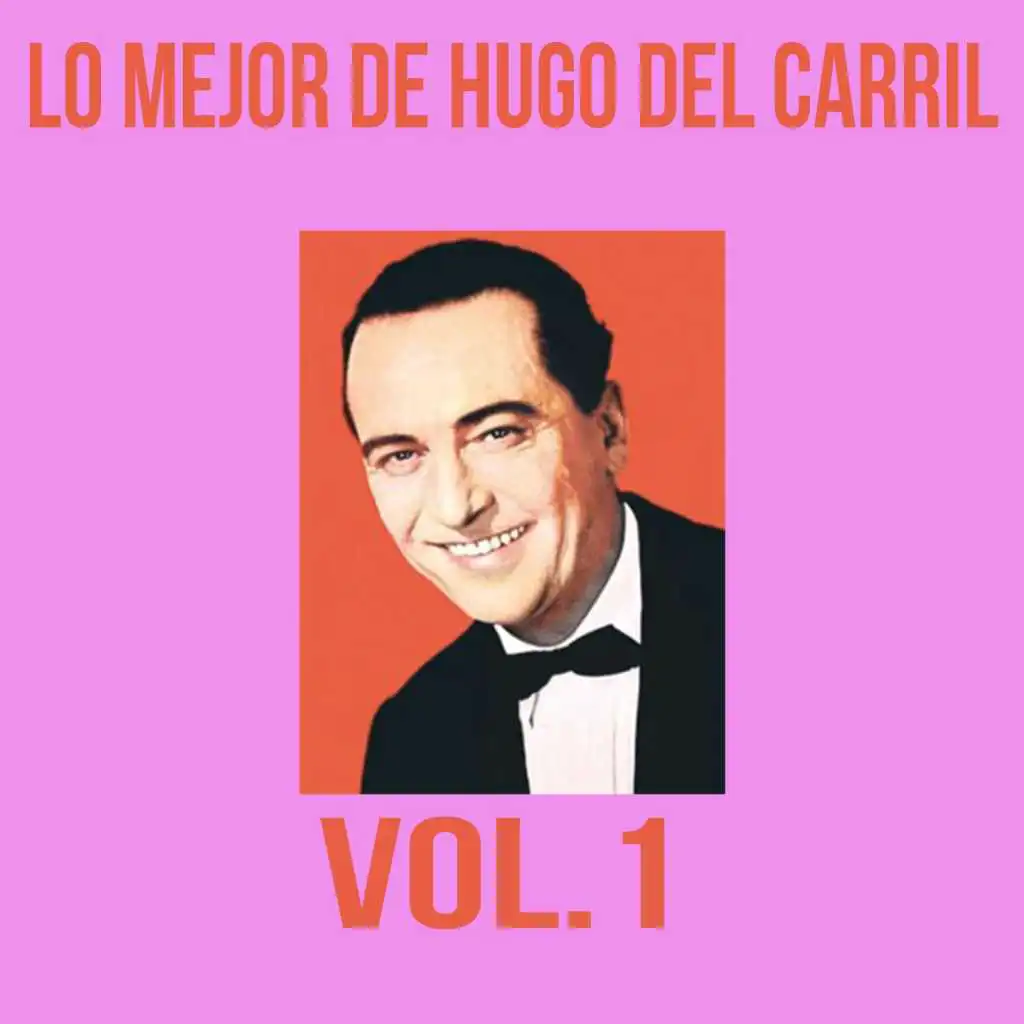 Lo Mejor de Hugo del Carril, Vol. 1