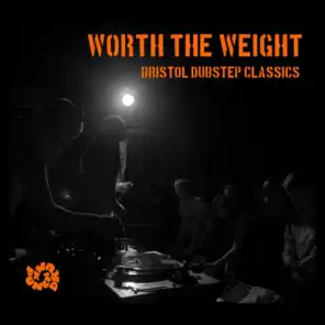 Worth the Weight: Bristol Dubstep Classics (Legacy Edition)