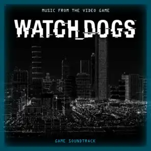 Watch Dogs (Music from the Video Game) [Original Game Soundtrack]