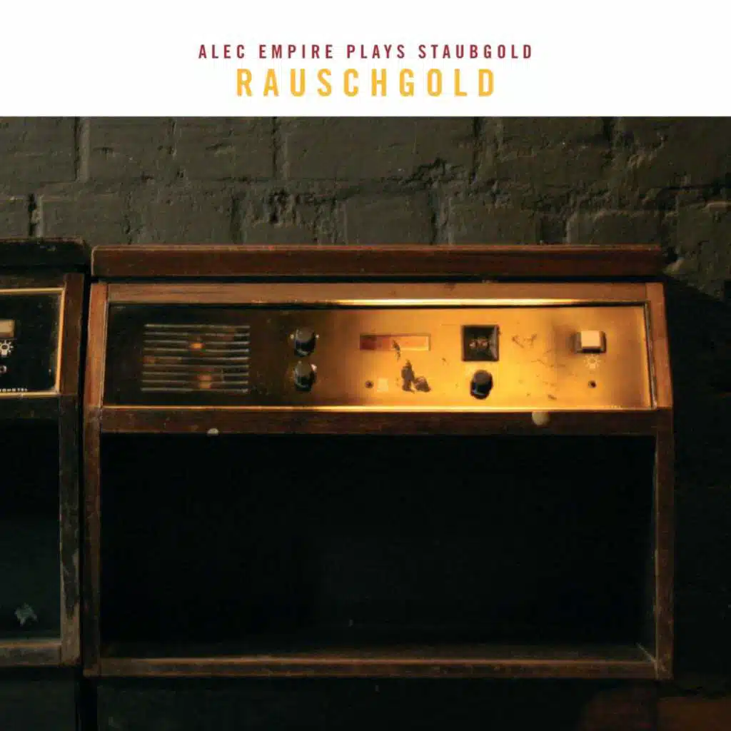 Rauschgold: Alec Empire Plays Staubgold
