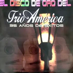 El Disco De Oro Del Trio De América (35 Años De Exitos)