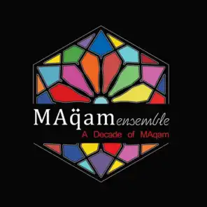 A Decade of Maqam Ensemble