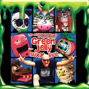 The Official Soundtrack of the Documentary Green Jelly Suxx Live