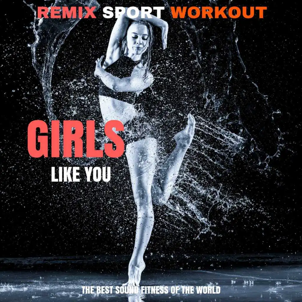 Girls Like You (Electro Mix Workout Fusion)