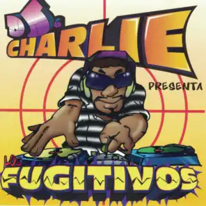 DJ Charlie Presenta Los Fugitivos