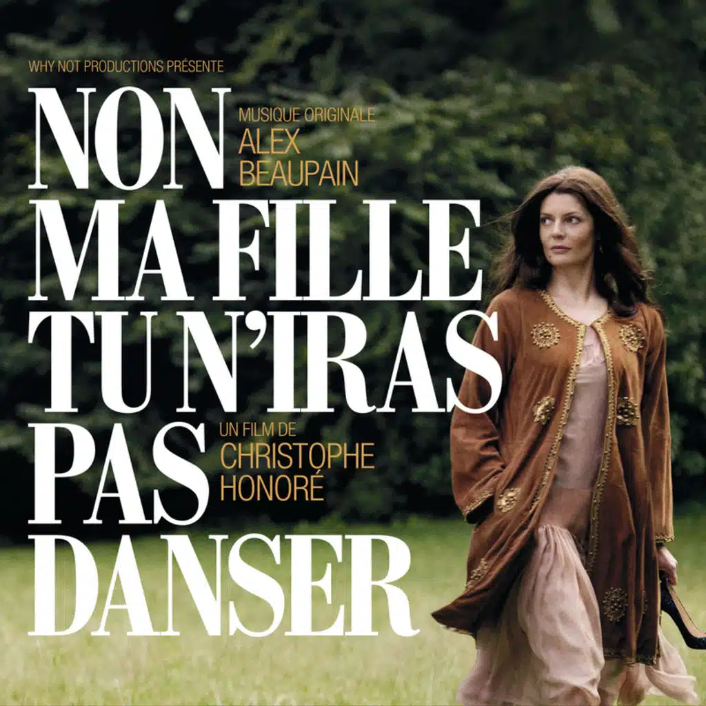 BOF Non Ma Fille, Tu N’Iras Pas Danser - Musique Originale d’Alex Beaupain