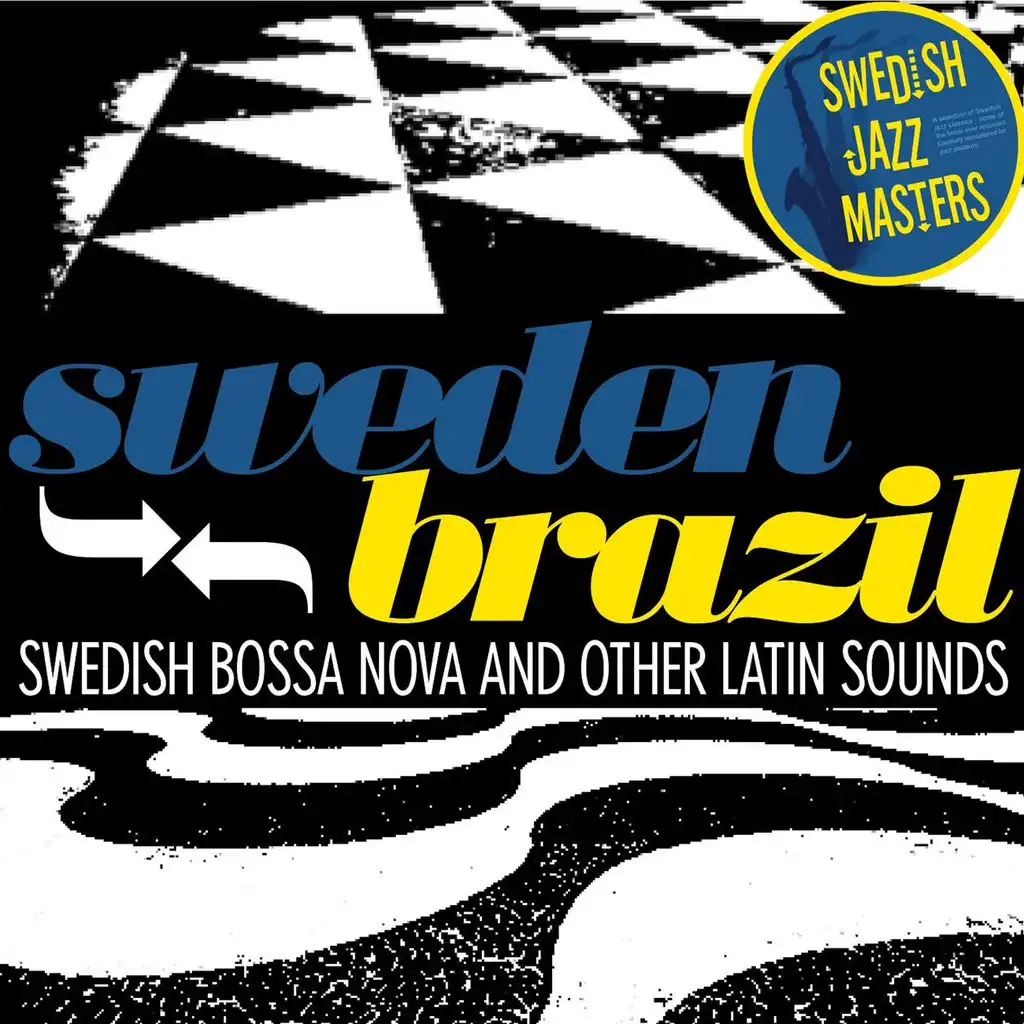 Swedish Jazz Masters: Sweden-Brazil - Swedish Bossa Nova and Other Latin Sounds