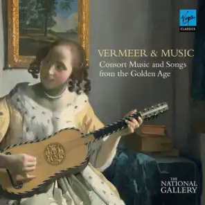 Vermeer and Music - Consort Music and Songs from the Golden Age (National Gallery Collection)