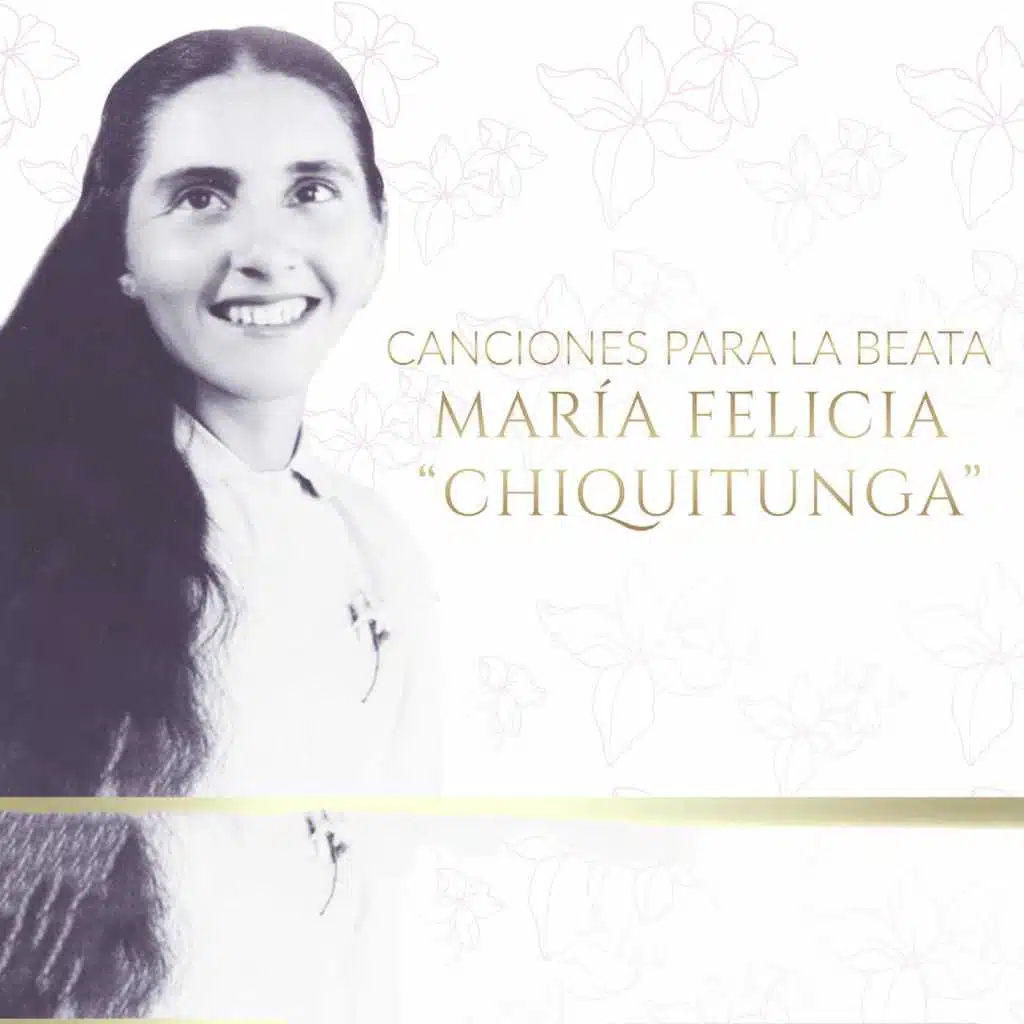 Canciones Para La Beata Maria Felicia Chiquitunga