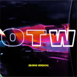 OTW (BURNS Version) [feat. 6LACK & Ty Dolla $ign]