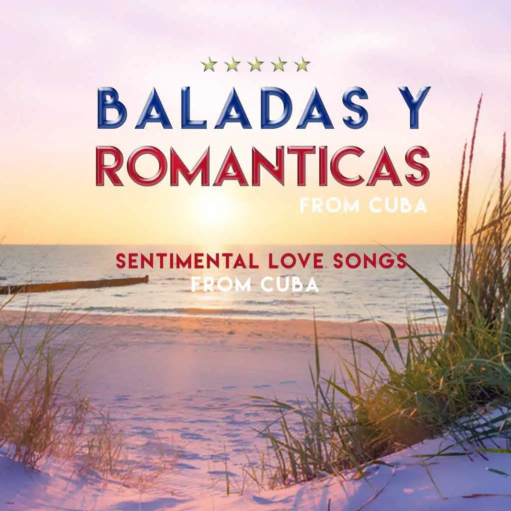 Baladas y Romanticas from Cuba (Sentimental Love Songs from Cuba)