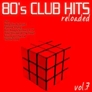 80's Club Hits Reloaded, Vol.7 - Best of Dance, House, Electro & Techno Remix Collection