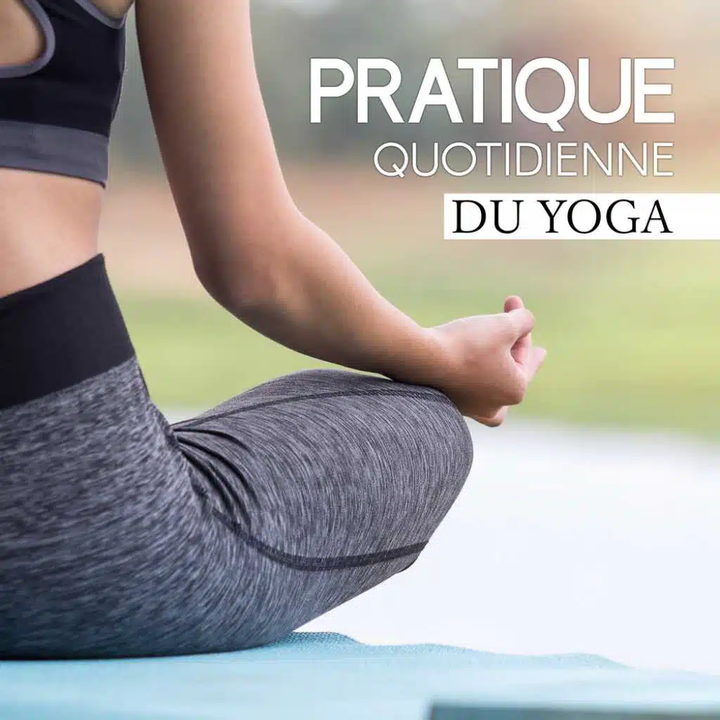 Pratique Quotidienne du Yoga