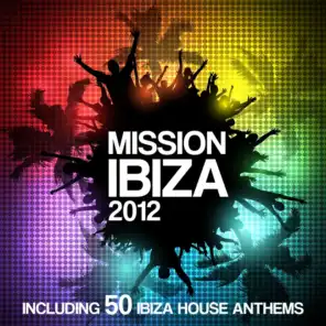 Mission Ibiza 2012 - Including 50 biza House Anthems