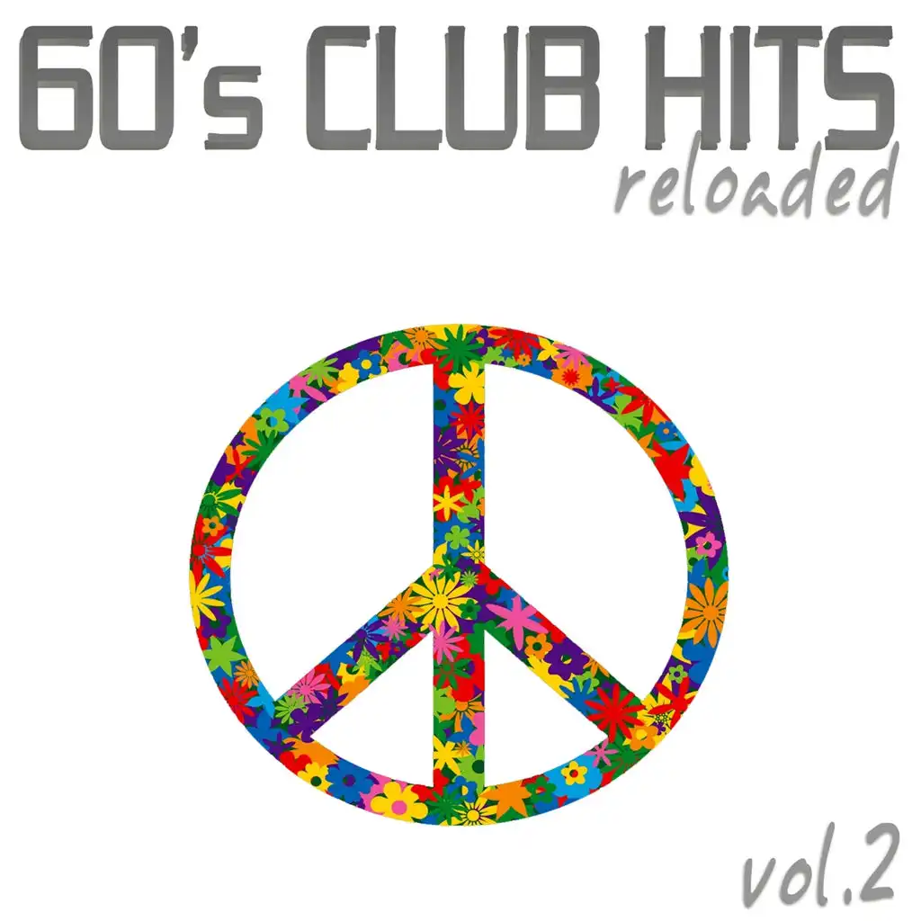 60's Club Hits Reloaded, Vol. 2 - Best Of Dance, House & Electro Remix Classics