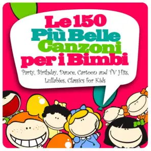 Le 150 più belle canzoni per i bimbi - Party, Birthday, Dance, Cartoon and TV Hits, Lullabies, Classics for Kids