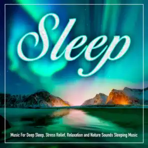 Sleep Music For Deep Sleep, Stress Relief, Relaxation and Nature Sounds Sleeping Music