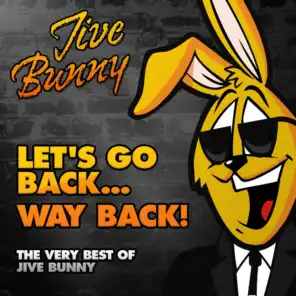 Let's Go Back...way Back! (The Very Best of Jive Bunny)
