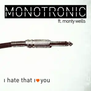 I Hate That I Love You (Radio Edit) [feat. Monty Wells]