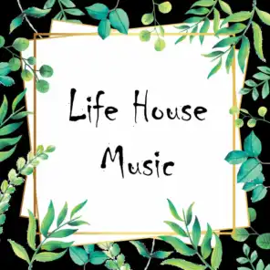 Life House Music