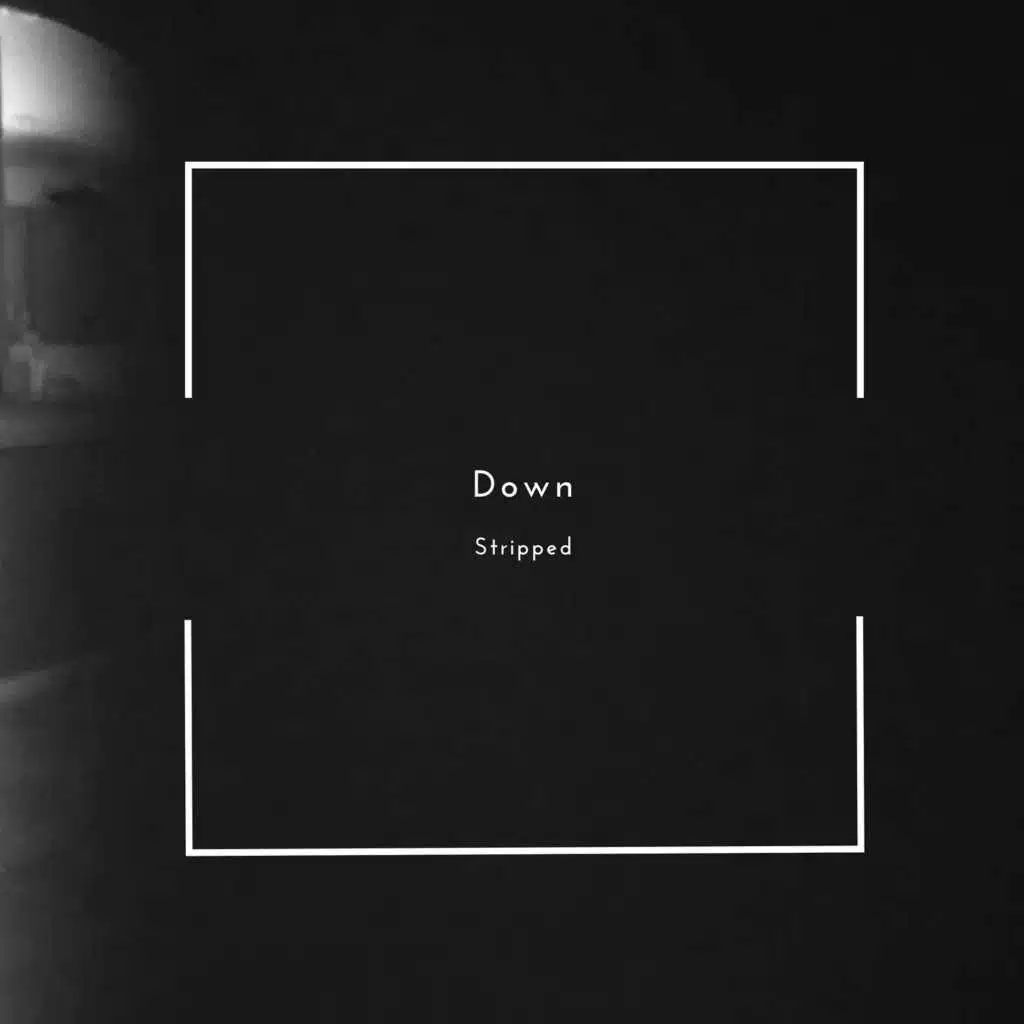 Down - Stripped