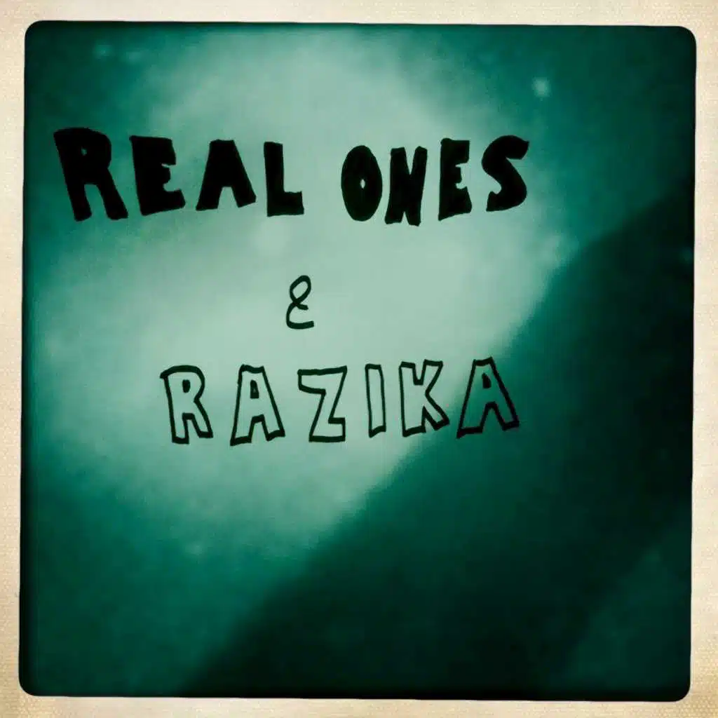 Real Ones & Razika