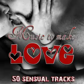 Music to Make Love - 50 Sensual Tracks