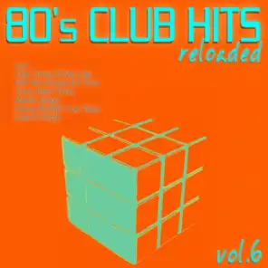 80's Club Hits Reloaded, Vol. 6 - Best of Dance, House, Electro & Techno Remix Collection