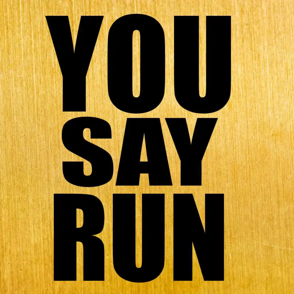 You Say Run