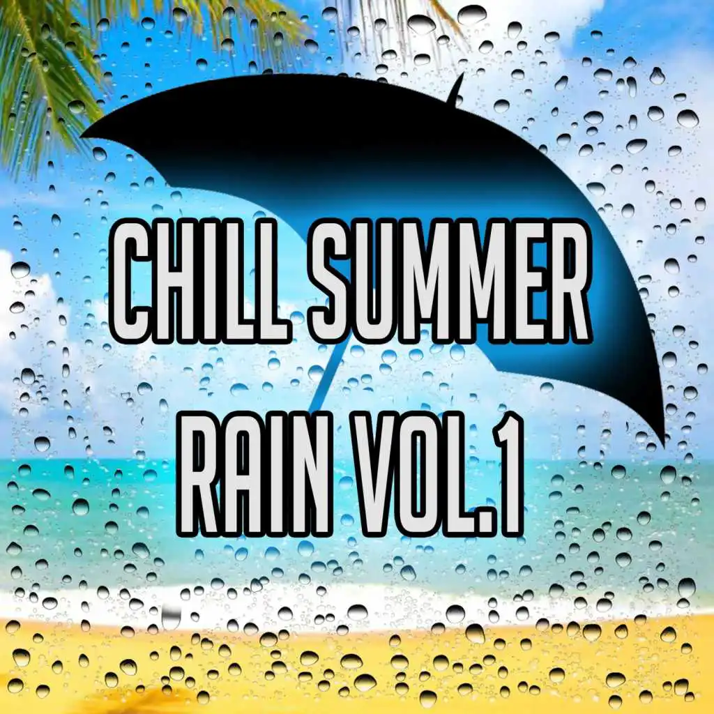 Chill Summer Rain, Vol. 1 (Downtempo Deep Chill Music)