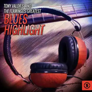 Tony Valor's and The Flamingos Greatest Blues Highlight