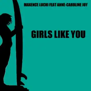 Girls Like You (feat. Anne-Caroline Joy)