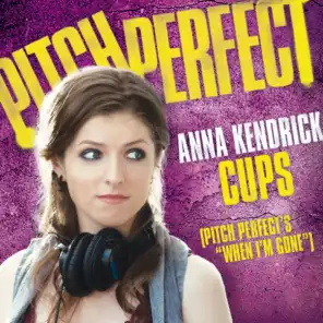 Cups (Pitch Perfect’s “When I’m Gone”)