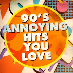 90's Annoying Hits You Love