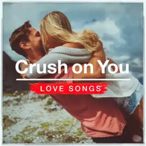 Crush on You Love Songs