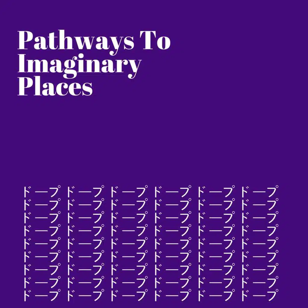 Pathways to Imaginary Places