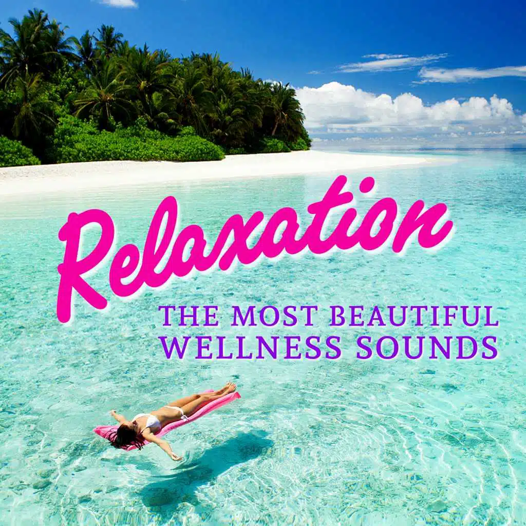 Relaxation - the Most Beautiful Wellness Sounds