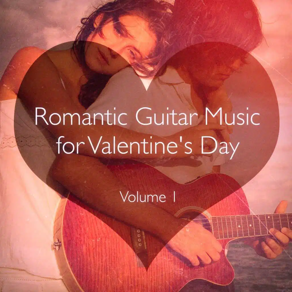 Romantic Guitar Music for Valentine's Day, Vol. 1