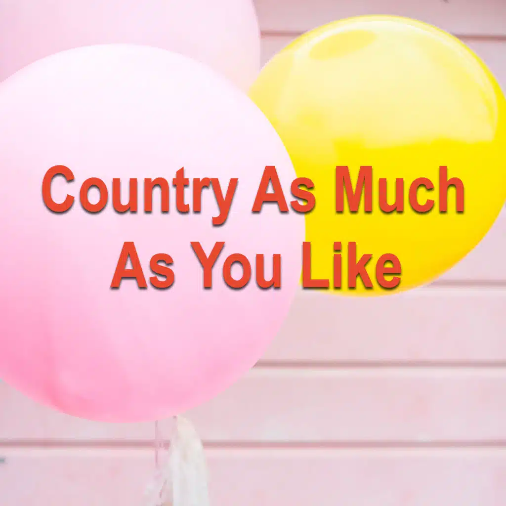 Country As Much As You Like