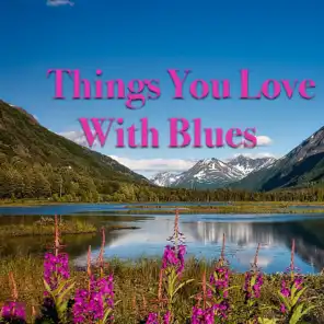 Things You Love With Blues