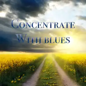 Concentrate With Blues