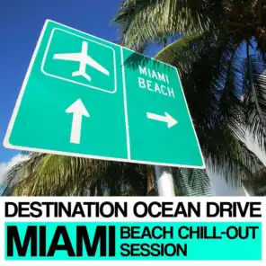 Destination Ocean Drive (Miami Beach Chill-Out Session)