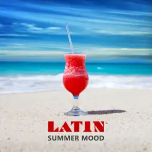 Latin Summer Mood – The Best Hot Latin Music, Vibras de Verano, Rhythms of Salsa, Bachata, Merengue