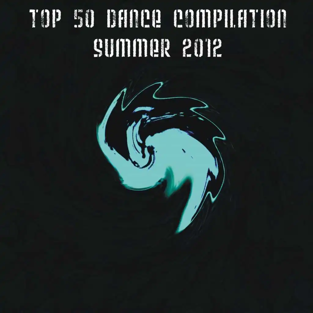 Top 50 Dance Compilation Summer 2012 (Dance Hits 2012 for Ibiza, Formentera, Rimini, Barcellonariccione, Miami,)