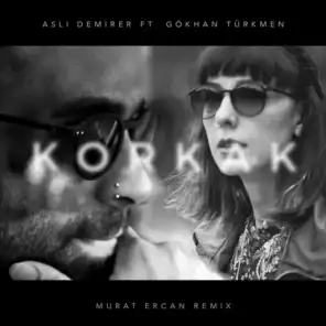 Korkak (Murat Ercan Remix) [feat. Gökhan Türkmen]