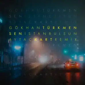 Sen İstanbul'sun (Aytaç Kart Remix)