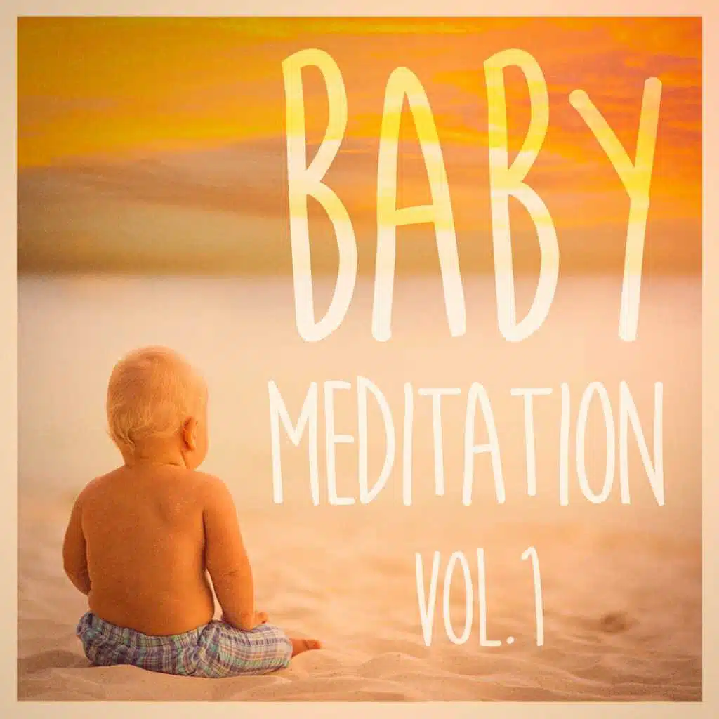 Baby Meditation, Vol. 1 (Calm Peaceful Music for Your Babies)