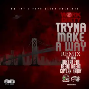 Tryna Make a Way (Remix) [feat. Mistah F.A.B., Beeda Weeda  & Kaylan Hardy]